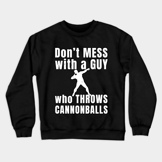 Mens Shotput Don't Mess Athlete Gift Crewneck Sweatshirt by atomguy